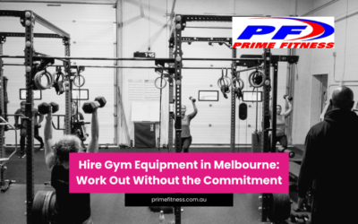 Hire Gym Equipment in Melbourne: Work Out Without the Commitment